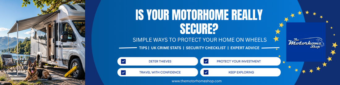 Is Your Motorhome Really As Secure As You Think? The UK vehicle theft figures, what thieves are looking for, and simple ways to protect your home on wheels